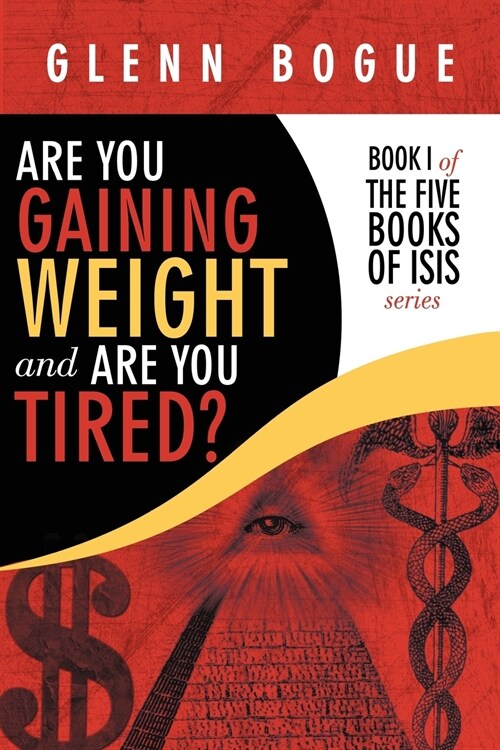 Are You Gaining Weight and Are You Tired?: Book I of the Five Books of Isis Series (Paperback)