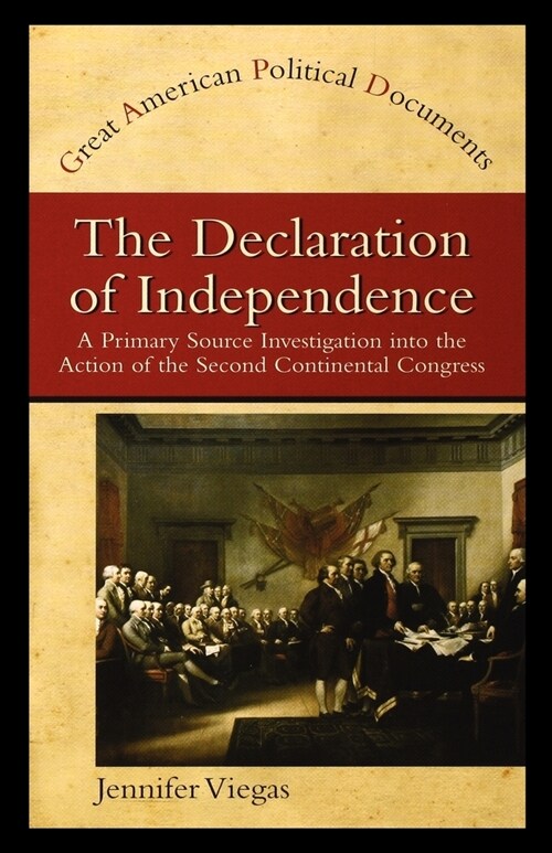 The Declaration of Independence: A Primary Source Investigation Into the Action of the Second Continental Congress (Paperback)