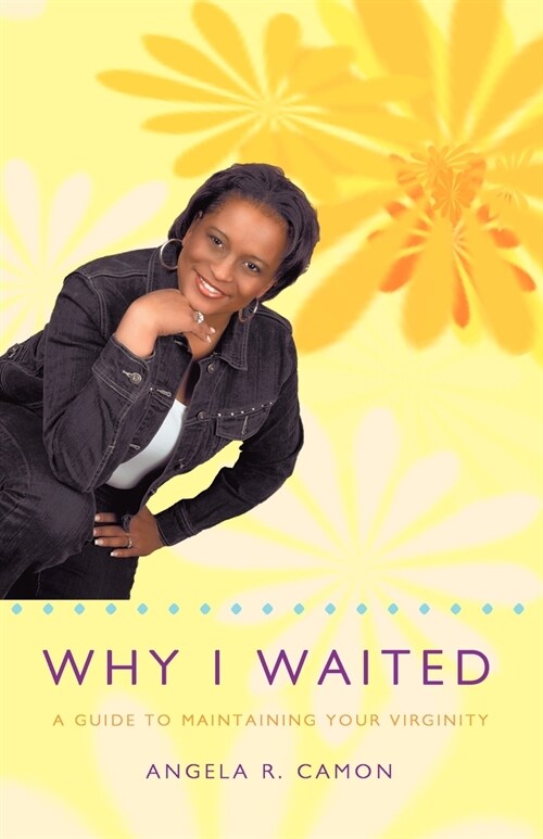 Why I Waited: A Guide to Maintaining Your Virginity (Paperback)