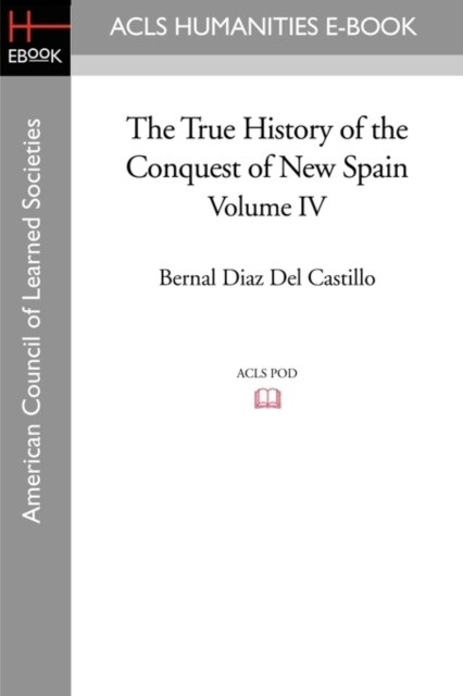 The True History of the Conquest of New Spain, Volume 4 (Paperback)