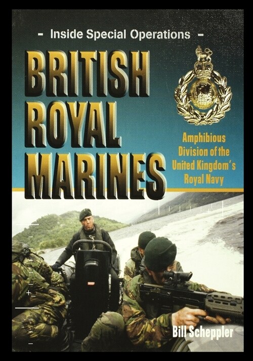 British Royal Marines: Amphibious Division of the United Kingdoms Royal Navy (Paperback)