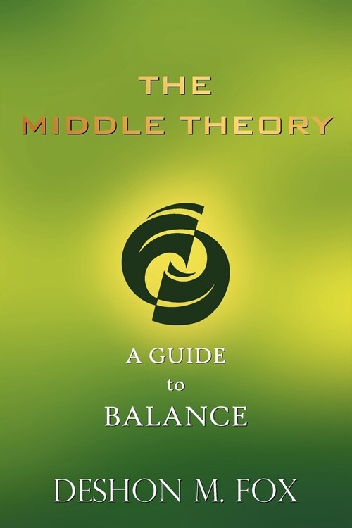 The Middle Theory: A Guide to Balance (Paperback)