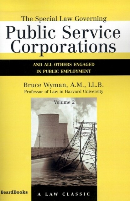The Special Law Governing Public Service Corporations, Volume 2: And All Others Engaged in Public Employment (Paperback)