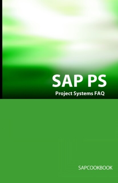 SAP PS FAQ: SAP Project Systems Interview Questions, Answers, and Explanations (Paperback)