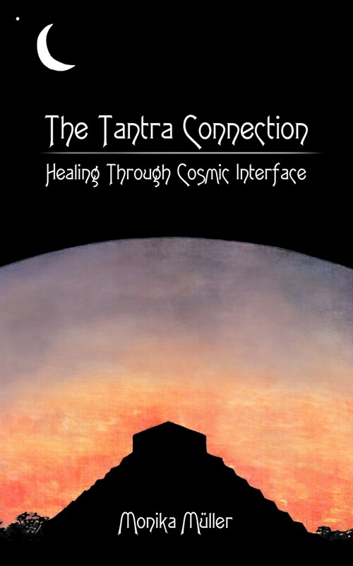 The Tantra Connection: Healing Through Cosmic Interface (Paperback)