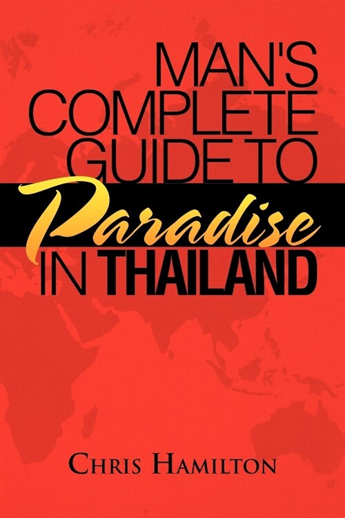 Mans Complete Guide to Paradise in Thailand (Paperback)