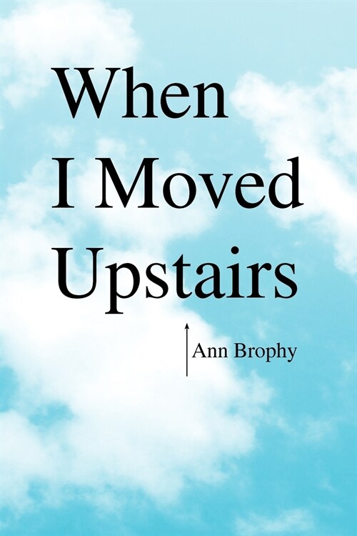 When I Moved Upstairs (Paperback)