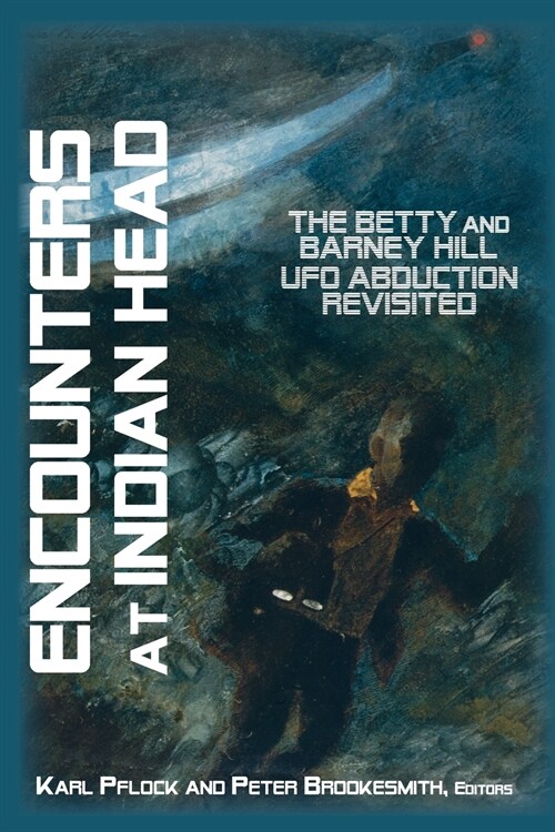 Encounters at Indian Head: The Betty and Barney Hill UFO Abduction Revisited (Paperback)