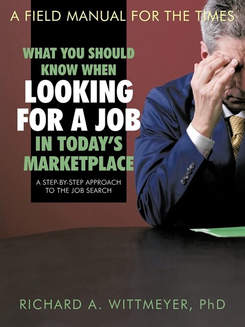 What You Should Know When Looking for a Job in Todays Marketplace: A Step-By-Step Approach to the Job Search (Paperback)