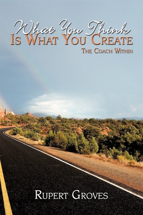 What You Think Is What You Create: The Coach Within (Paperback)