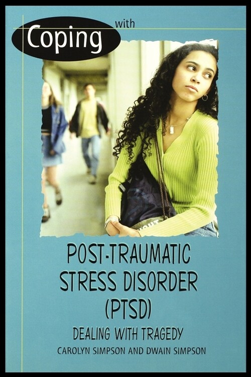 Coping with Post-Traumatic Stress Disorder (Ptsd): Dealing with Tragedy (Paperback)