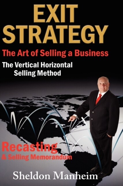 Exit Strategy: The Art of Selling a Business: The Vertical Horizontal Selling Method (Paperback)