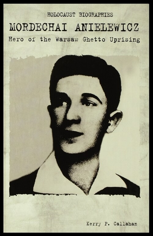 Mordechai Anielewicz: Hero of the Warsaw Ghetto Uprising (Paperback)
