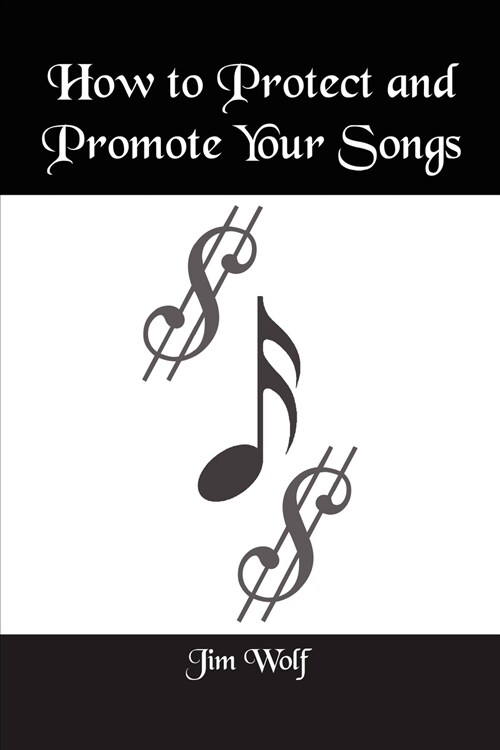 How to Protect and Promote Your Songs (Paperback)