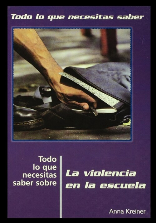 Todo Lo Que Necesitas Saber Sobre la Violencia en la Escuela = Everything You Need to Know about School Violence (Paperback)