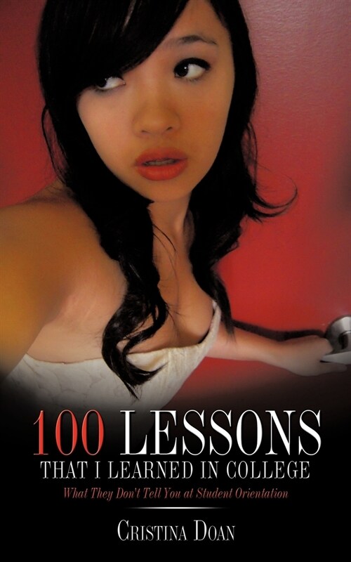 100 Lessons That I Learned in College: What They Dont Tell You at Student Orientation (Paperback)