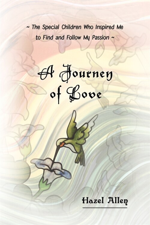 A Journey of Love: The Special Children Who Inspired Me to Find and Follow My Passion (Paperback)