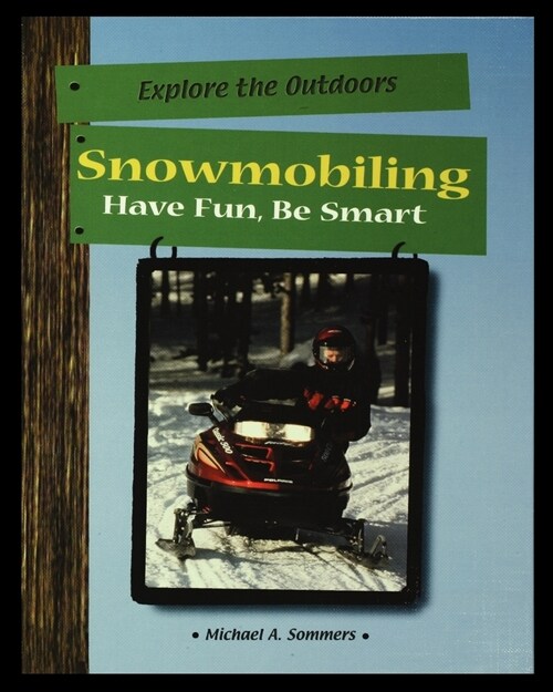 Snowmobiling: Have Fun, Be Smart (Paperback)