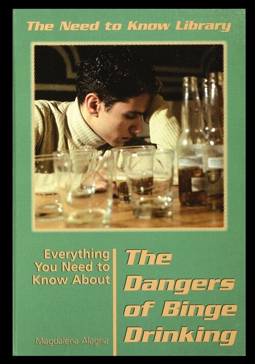 Everything You Need to Know about the Dangers of Binge Drinking (Paperback)