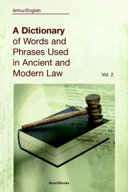 A Dictionary of Words and Phrases Used in Ancient and Modern Law: Volume II (Paperback)