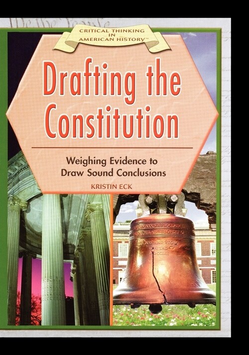 Drafting the Constitution: Weighing Evidence to Draw Sound Conclusions (Paperback)