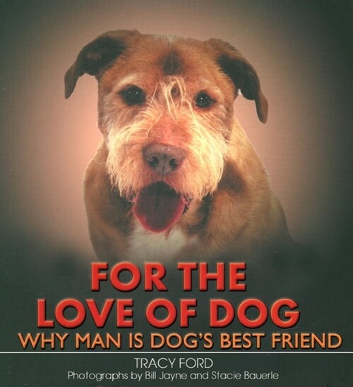 For the Love of Dog: Why Man Is Dogs Best Friend (Paperback)