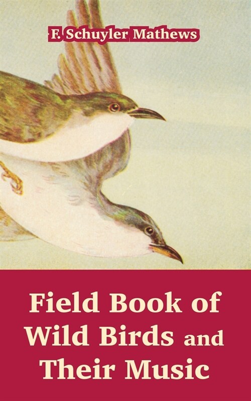 Field Book of Wild Birds and Their Music (Paperback)