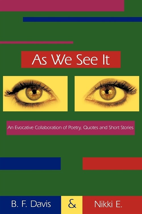 As We See It: An Evocative Collaboration of Poetry, Quotes and Short Stories (Paperback)