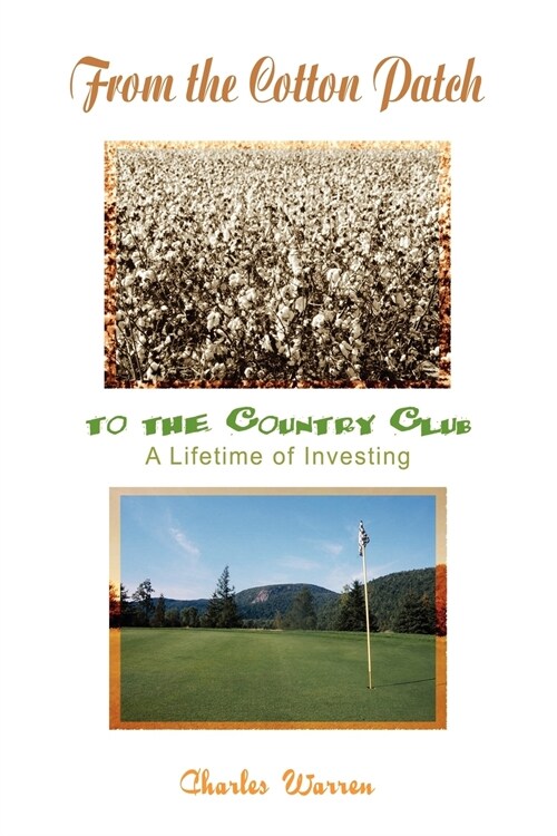 From the Cotton Patch to the Country Club: A Lifetime of Investing (Paperback)