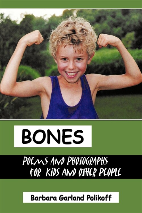 Bones: Poems and Photographs for Kids and Other People (Paperback)