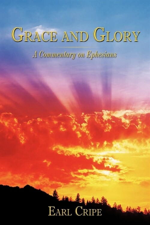 Grace and Glory: A Commentary on Ephesians (Paperback)