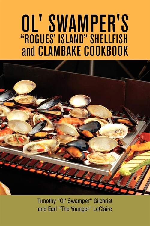 Ol Swampers Rogues Island Shellfish and Clambake Cookbook (Paperback)