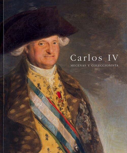 CARLOS IV MECENAS Y COLECCIONISTA (Other Book Format)