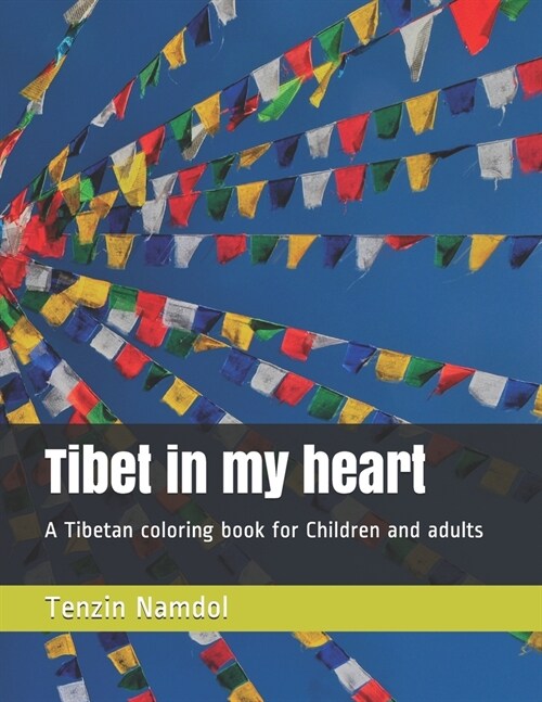 Tibet in my heart: A Tibetan coloring book for Children and adults (Paperback)