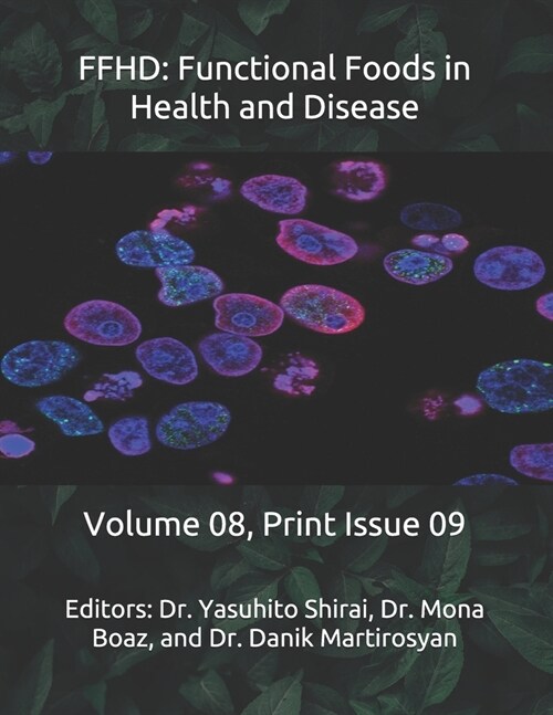 Ffhd: Functional Foods in Health and Disease: Volume 08, Print Issue 09 (Paperback)