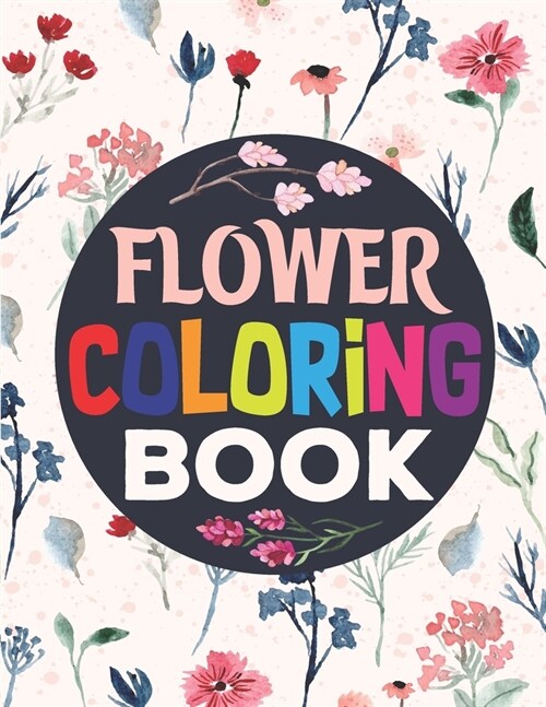 Flower Coloring Book: Coloring & Activity Books Beautiful Flowers Collection, Stress Relieving Garden Flower Designs (Paperback)