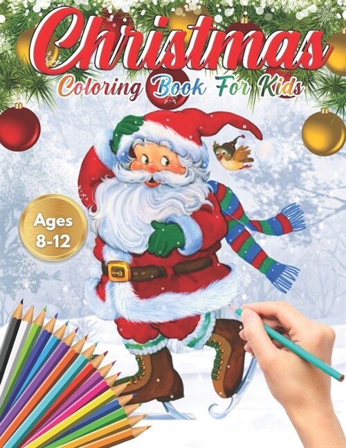 Christmas Coloring Book for Kids Ages 8-12: Cute Childrens Christmas Gift or Present for Toddlers & Kids - Beautiful Pages to Color with Santa Claus, (Paperback)