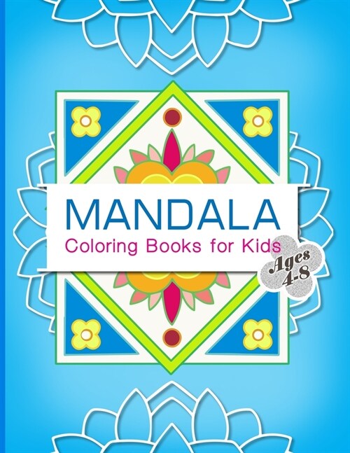 Mandalas Coloring Books for Kids Ages 4-8: Easy Mandalas and Alphabet Mandala to Coloring Pages for Boys & Girls and Beginners Relaxation. (Paperback)