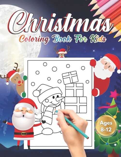 Christmas Coloring Book for Kids Ages 8-12: Cute Childrens Christmas Gift or Present for Toddlers & Kids - Beautiful Pages to Color with Santa Claus, (Paperback)