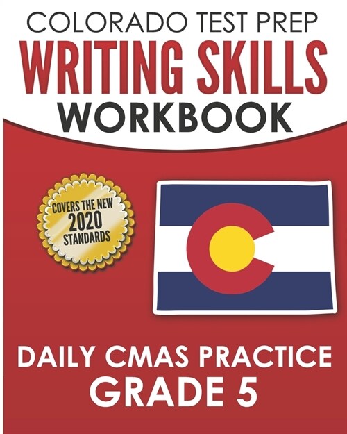 COLORADO TEST PREP Writing Skills Workbook Daily CMAS Practice Grade 5: Preparation for the CMAS English Language Arts Tests (Paperback)