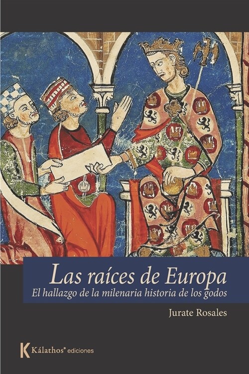 Las ra?es de Europa: el hallazgo de la historia milenaria de los godos (Paperback)
