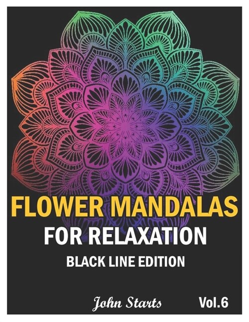 Flower Mandalas For Relaxation Black Line Edition: Big Mandala Coloring Book for Adults 50 Detailed Mandalas for Relaxation and Stress Relief (Volume (Paperback)