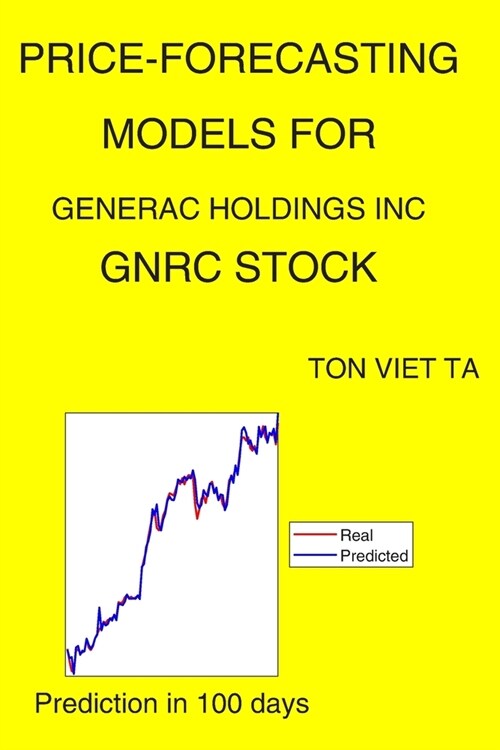 Price-Forecasting Models for Generac Holdings Inc GNRC Stock (Paperback)