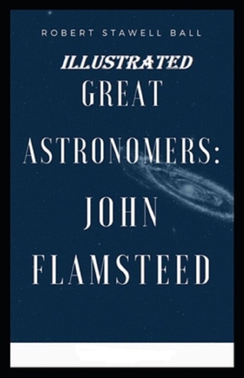 Great Astronomers: John Flamsteed Illustrated (Paperback)