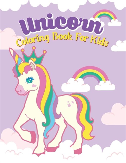 Unicorn Coloring Book For Kids: Unicorn Coloring Book For Kids Ages 4-8 Us Edition, My First Fun Unicorns Coloring Book For Kids Ages 2-5 (Paperback)