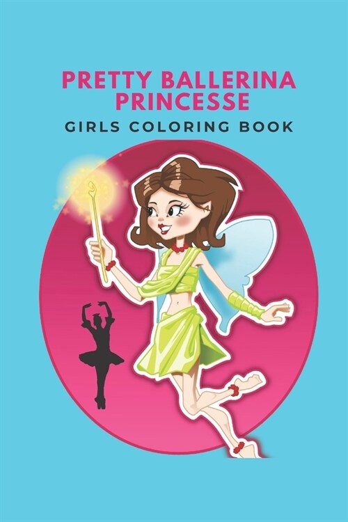 Pretty ballerina princesse girls coloring book: Dance, fairy, princess dress, unicorn. (Paperback)