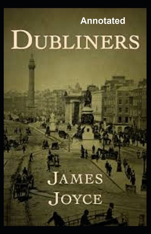 Dubliners Annotated By James Joyce (Paperback)