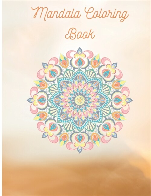 Mandala Coloring Book: 120 Full Page Mandala Drawings Ready To Be Colored, Amazing and Beautiful Designs. Great For All Ages - Designed To Re (Paperback)