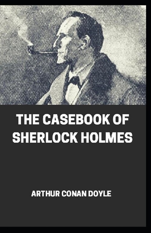 Casebook of Sherlock Holmes illustrated (Paperback)