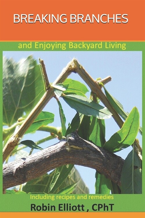 Breaking Branches: and Enjoying Backyard Living (Paperback)